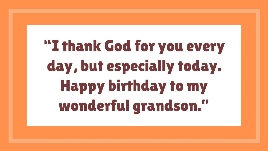 💙 22 Short Birthday Wishes to Grandson from Grandmother That Come Straight from the Heart