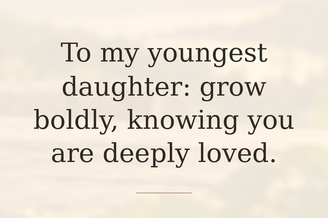 To My Youngest Daughter: 29 Loving Quotes From Mom and Dad
